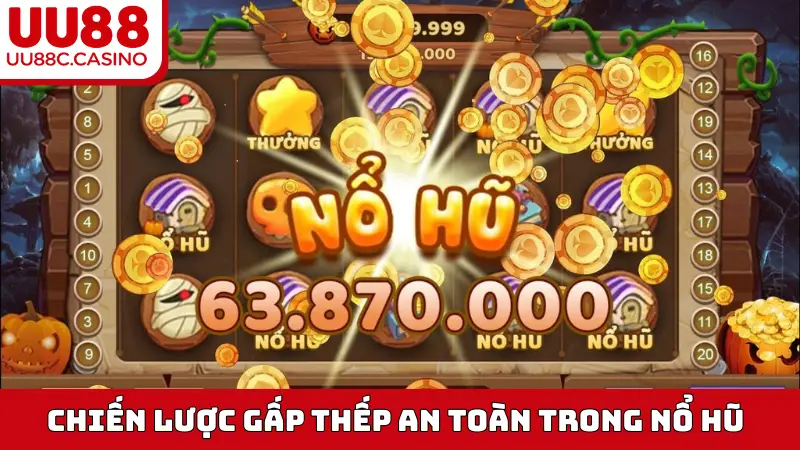 Chiến lược gấp thếp an toàn trong Nổ Hũ